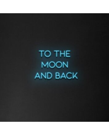 &#39;To the moon and back&#39; Neon Sign