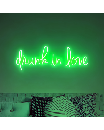 Drunk In Love&#39; Neon Sign
