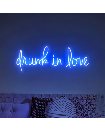 Drunk In Love&#39; Neon Sign