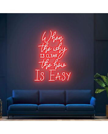 Brighten Your Bar, Office, and Wedding Venues with the Inspirational Glow of When The Why Is Clear The How Is Easy Neon Sign.