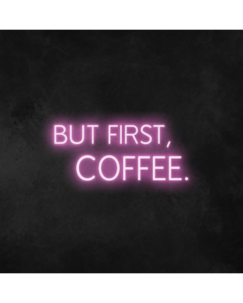 &#39;But First, Coffee&#39; Neon Sign