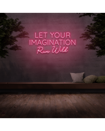&#39;Let your imagination run wild&#39; Neon Sign