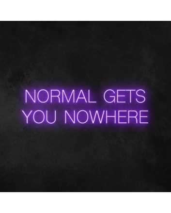 &#39;Normal Gets You Nowhere&#39; Neon Sign
