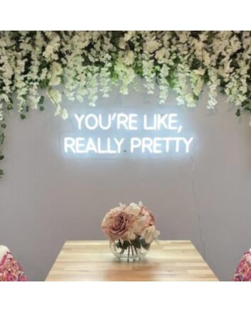 &#39;You&#39;re Like, Really Pretty&#39; Neon Sign