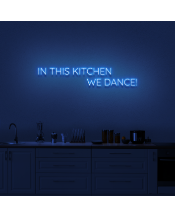 &#39;In this kitchen we dance&#39; Neon sign