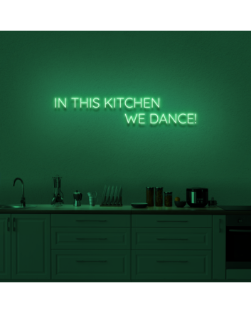 &#39;In this kitchen we dance&#39; Neon sign
