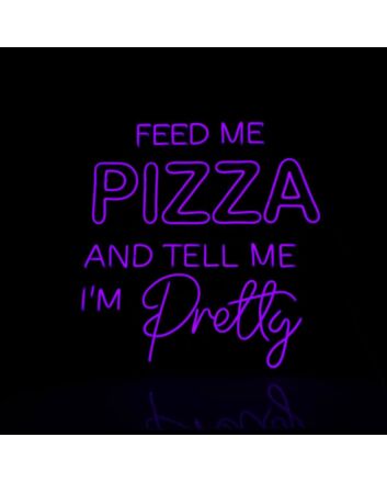 Brighten Your Spaces: From Home to Bars, Enhance Any Setting with Feed Me Pizza And Tell Me I'm Pretty LED Neon Sign Pizza Room Decor.