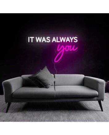 It Was Always Your LED Neon Sign