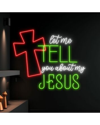 Brighten Up Your Worship Space, Home, or Church Event with the Let Me Tell You About My Jesus Led Neon Sign.