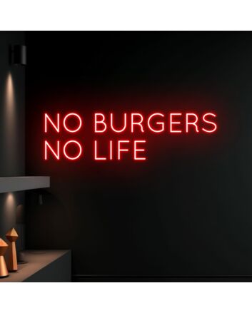 No Burgers No Life Led Neon Sign