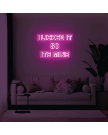 I Licked It So Its Mine LED Neon Sign