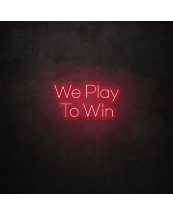 We Play To Win LED Neon Sign