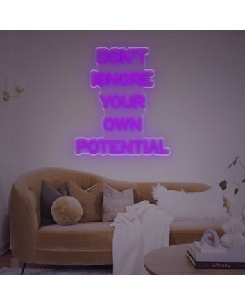 Dont Ignore Your Own Potential LED Neon Sign