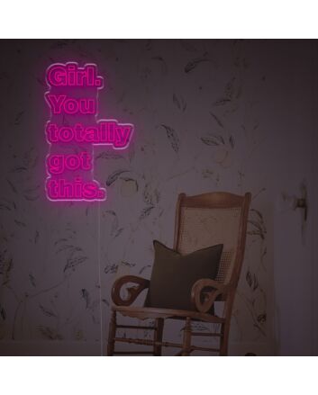 Girl You Totally Got This LED Neon Sign