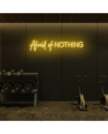 Afraid of NOTHING LED Neon Sign