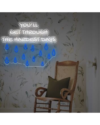 You Will Get Through The Hardest Days LED Neon Sign