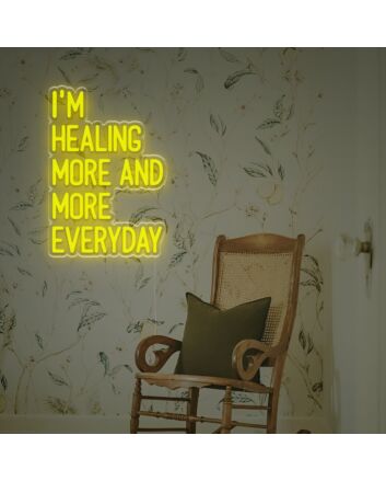 I Am Healing More And More Everyday LED Neon Sign