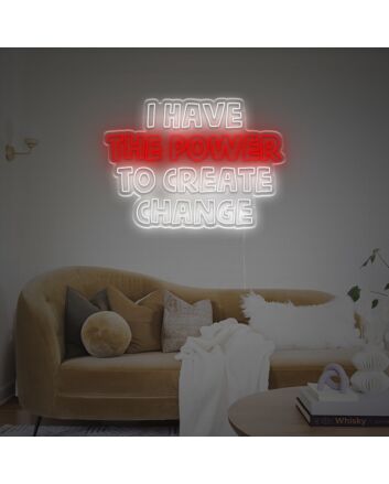 I Have The Power To Create Change LED Neon Sign