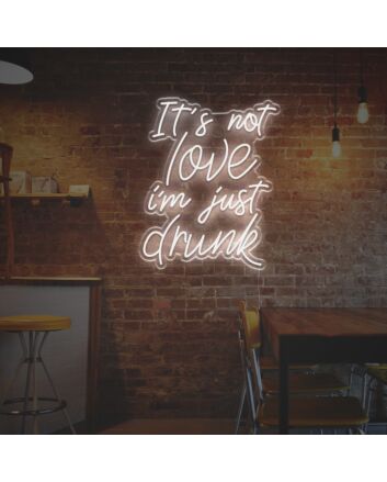 It Is Not Love I am Just Drunk LED Neon Sign