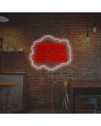You Are On Fire LED Neon Sign