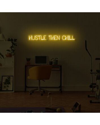 Hustle then chill LED Neon Sign