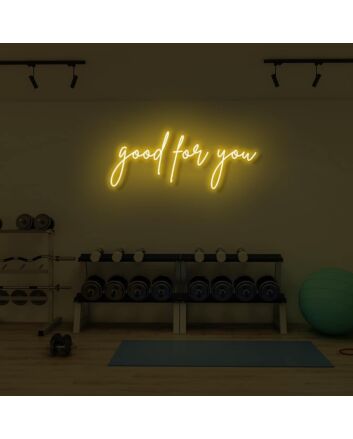 good for you LED Neon Sign