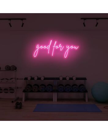 good for you LED Neon Sign