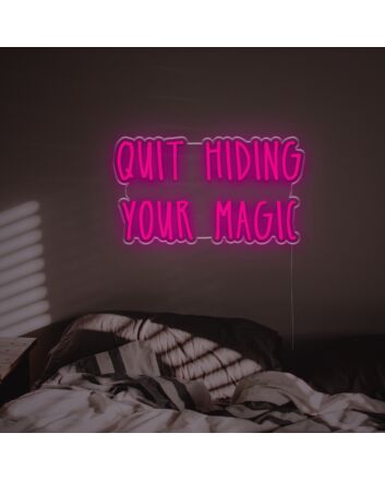 Quit Hiding Your Magic LED Custom Neon Sign