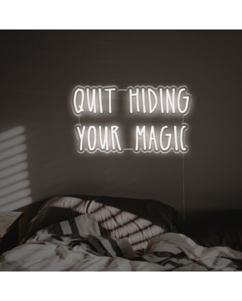 Quit Hiding Your Magic LED Custom Neon Sign