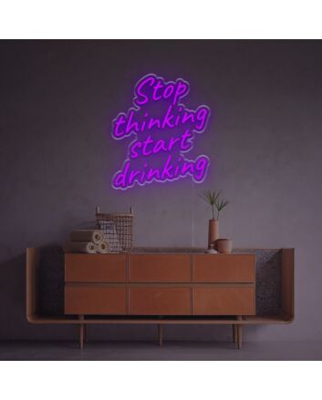 Stop Thinking Start Drinking LED Neon Sign