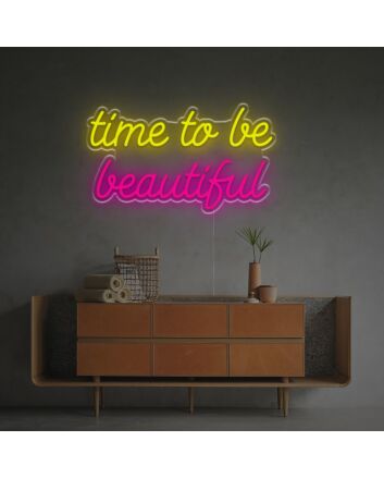 Time To Be Beautiful LED Neon Sign