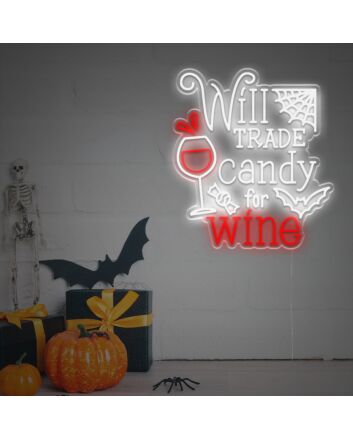 Will Trade Candy For Wine LED Neon Sign