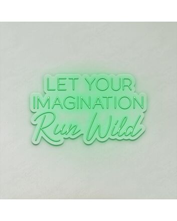 Let Your Imagination Run Wild LED Neon Sign