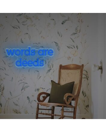 Words Are Deeds LED Custom Neon Sign