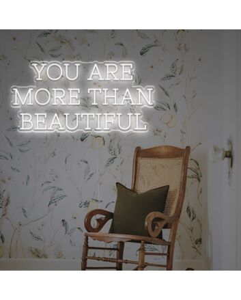 You Are More Than Beautiful LED Neon Sign
