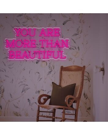 You Are More Than Beautiful LED Neon Sign