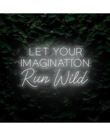 Let Your Imagination Run Wild LED Neon Sign