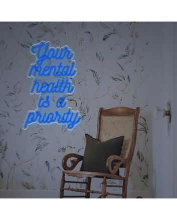 Your Mental Health Is A Priority LED Neon Sign