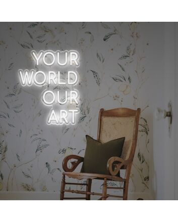 Your World Our Art LED Neon Sign