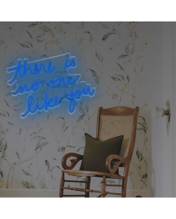 There Is No One Like You LED Neon Sign