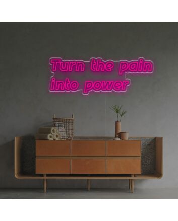 Turn The Pain Into Power LED Neon Sign
