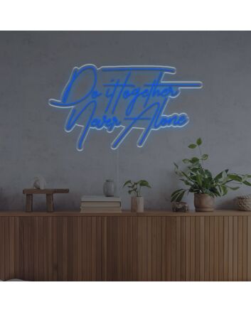 Do It To Get The Never Alone LED Neon Sign