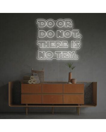 Do Or Do Not There Is No Try LED Neon Sign