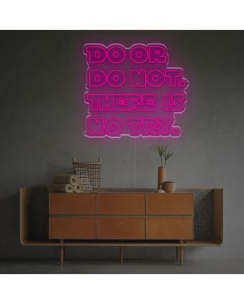 Do Or Do Not There Is No Try LED Neon Sign