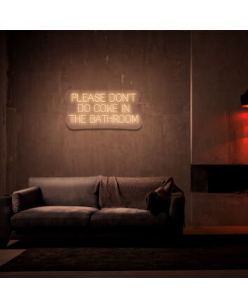 Please Dont Do Coke In The Bathroom Neon Sign