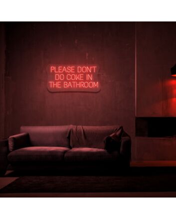 Please Dont Do Coke In The Bathroom Neon Sign