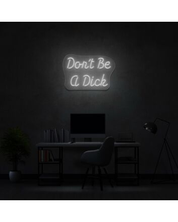 Dont Be A Dick Neon Sign