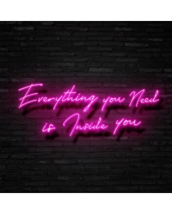 Everything You Need Is Inside You Neon Sign