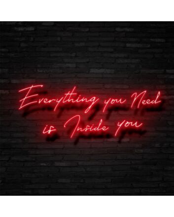 Everything You Need Is Inside You Neon Sign