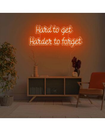 Hard To Get Hard To Forget LED Neon Sign